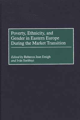 Poverty, Ethnicity, and Gender in Eastern Europe During the Market Transition 1