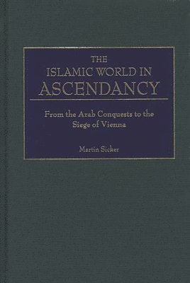 bokomslag The Islamic World in Ascendancy