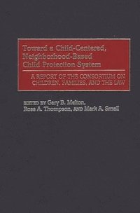 bokomslag Toward a Child-Centered, Neighborhood-Based Child Protection System