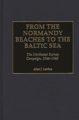 From the Normandy Beaches to the Baltic Sea 1