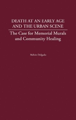Melvin Delgado - Death at an Early Age and the Urban Scene, Inbunden