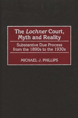 Lochner Court, Myth and Reality