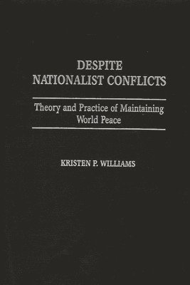 Kristen P. Williams - Despite Nationalist Conflicts, Inbunden