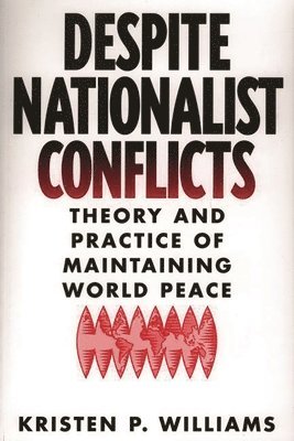 Kristen P. Williams - Despite Nationalist Conflicts, Häftad