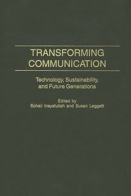Sohail Inayatullah, Susan Leggett - Transforming Communication, Inbunden