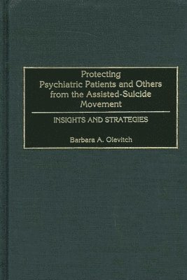 bokomslag Protecting Psychiatric Patients and Others from the Assisted-Suicide Movement