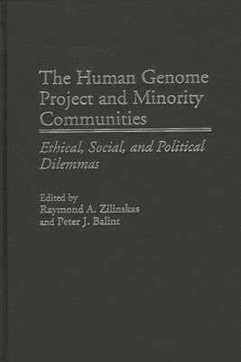 Peter J. Balint, Raymond A. Zilinskas - Human Genome Project and Minority Communities, Inbunden