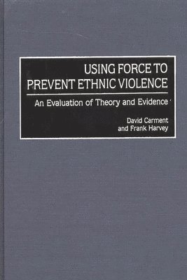 Using Force to Prevent Ethnic Violence: An Evaluation of Theory and Evidence 1