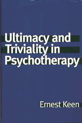 bokomslag Ultimacy and Triviality in Psychotherapy