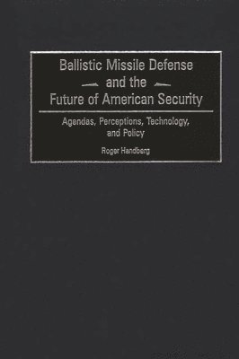 Ballistic Missile Defense and the Future of American Security 1