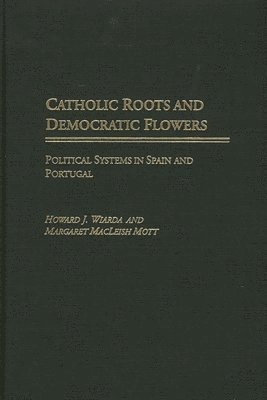 Howard J. Wiarda, Margaret MacLeish Mott - Catholic Roots and Democratic Flowers, Inbunden