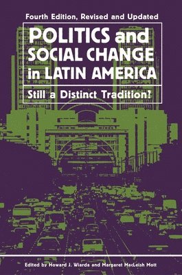 Howard J. Wiarda - Politics and Social Change in Latin America, Inbunden