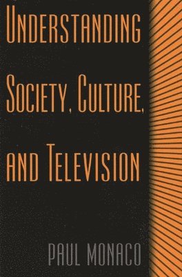 Paul Monaco - Understanding Society, Culture, and Television, Häftad