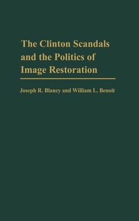 bokomslag The Clinton Scandals and the Politics of Image Restoration