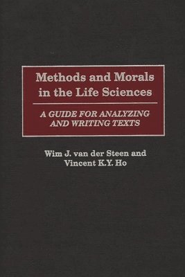 Wim J. van der Steen, Vincent K.Y. Ho - Methods and Morals in the Life Sciences, Inbunden