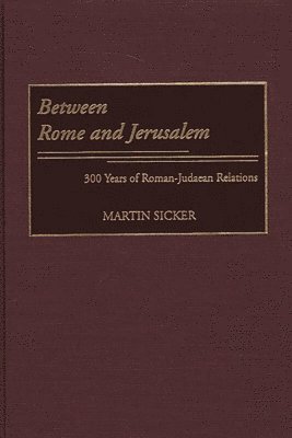 Martin Sicker - Between Rome and Jerusalem, Inbunden