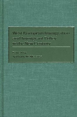 Anthony M. Messina, Anthony M. Messina - West European Immigration and Immigrant Policy in the New Century, Inbunden