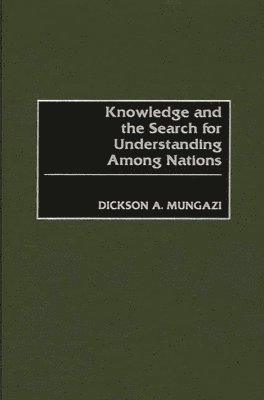Knowledge and the Search for Understanding Among Nations 1