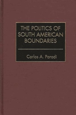 bokomslag Politics of South American Boundaries