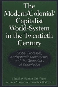 bokomslag The Modern/Colonial/Capitalist World-System in the Twentieth Century