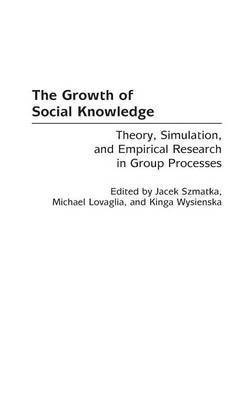 Jacek Szmatka, Michael Lovaglia, Kinga Wysienska - Growth of Social Knowledge, Inbunden