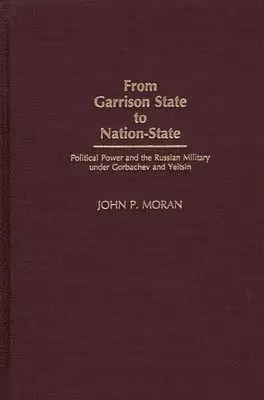 John Moran - From Garrison State to Nation-State, Inbunden