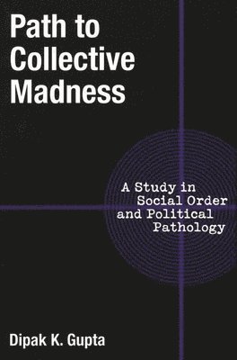 Dipak K. Gupta - Path to Collective Madness, Häftad