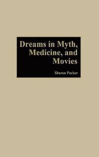 bokomslag Dreams in Myth, Medicine, and Movies