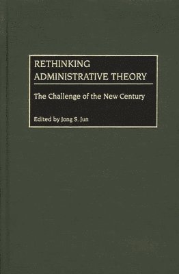 Jong S. Jun, Jong Jun - Rethinking Administrative Theory, Inbunden