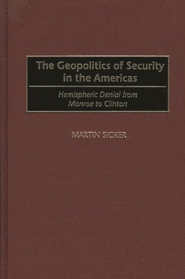 Martin Sicker - Geopolitics of Security in the Americas, Inbunden