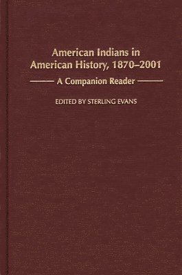 Sterling Evans, Sterling Evans - American Indians in American History, 1870-2001, Inbunden