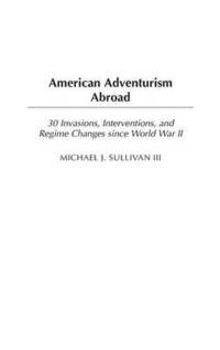 bokomslag American Adventurism Abroad