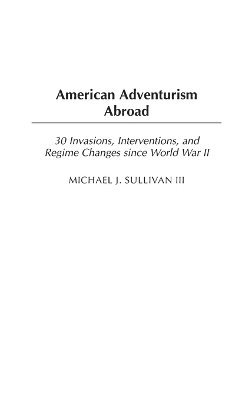 bokomslag American Adventurism Abroad