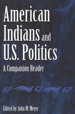 John Meyer, John M. Meyer - American Indians and U.S. Politics, Häftad