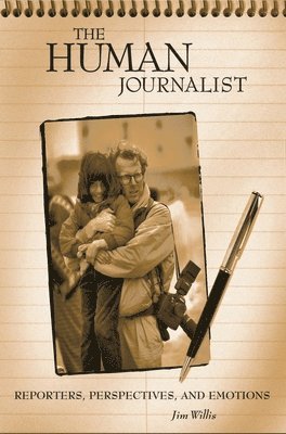 Jim Willis - Human Journalist, Inbunden