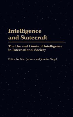 Peter Jackson, Jennifer Siegel, Peter Jackson, Jennifer Siegel - Intelligence and Statecraft, Inbunden