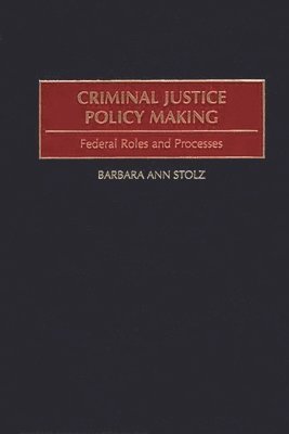 Barbara Stolz, Barbara Ann Stolz - Criminal Justice Policy Making, Inbunden