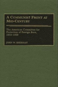 bokomslag A Communist Front at Mid-Century
