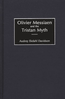 bokomslag Olivier Messiaen and the Tristan Myth