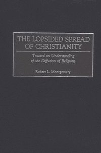 bokomslag The Lopsided Spread of Christianity