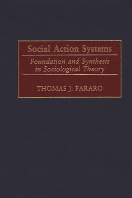 Thomas J. Fararo - Social Action Systems, Inbunden