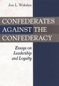 bokomslag Confederates against the Confederacy