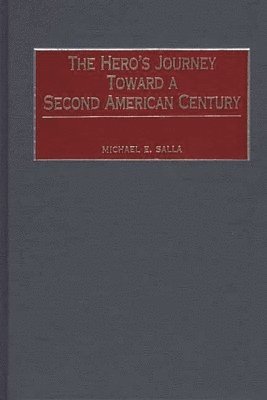 Michael E. Salla - Hero's Journey Toward a Second American Century, Inbunden