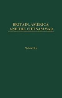 bokomslag Britain, America, and the Vietnam War