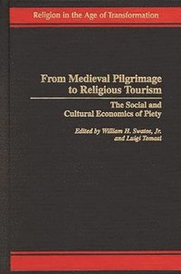 bokomslag From Medieval Pilgrimage to Religious Tourism