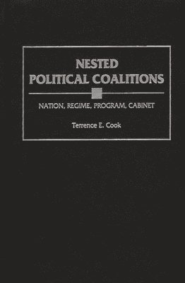 Terrence E. Cook - Nested Political Coalitions, Inbunden