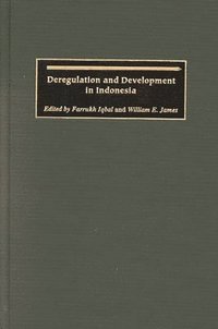 bokomslag Deregulation and Development in Indonesia