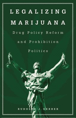 Rudolph J. Gerber - Legalizing Marijuana, Inbunden