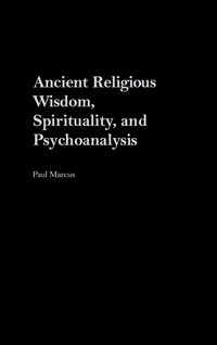 bokomslag Ancient Religious Wisdom, Spirituality and Psychoanalysis