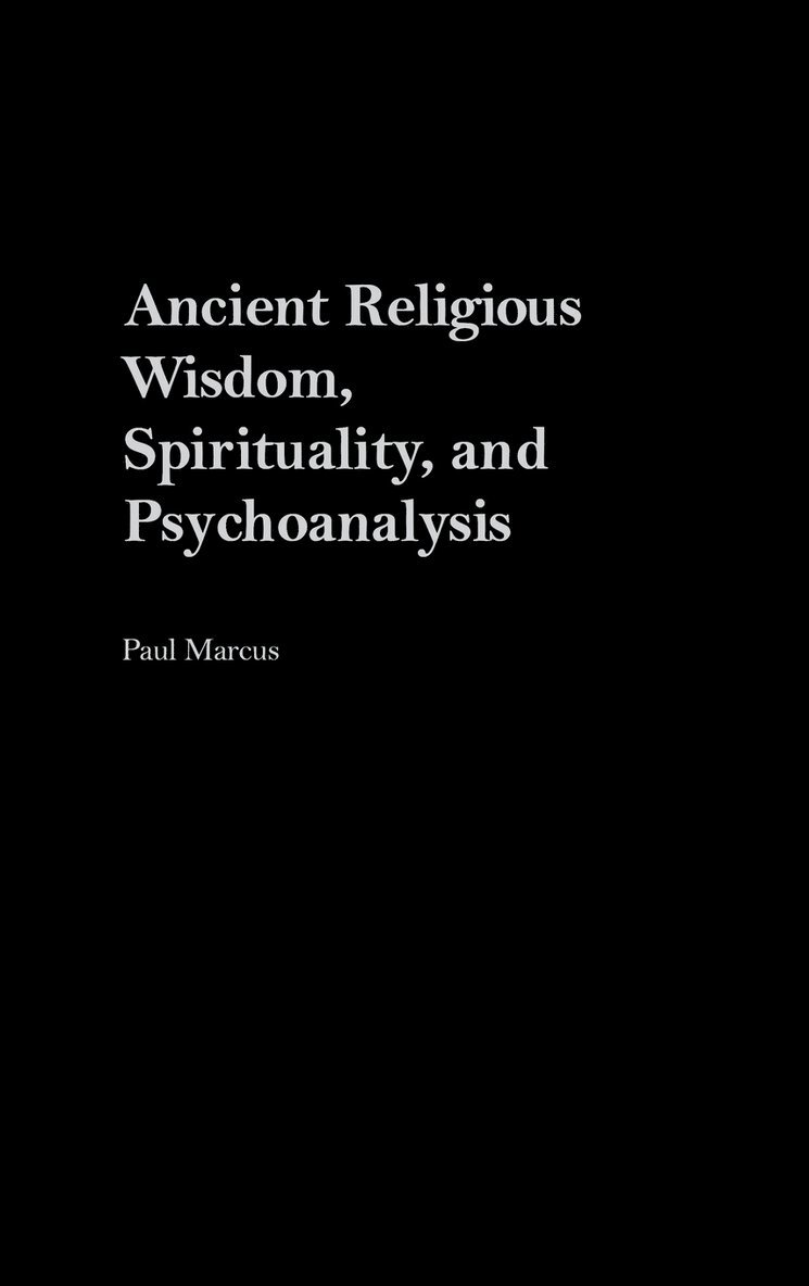 Ancient Religious Wisdom, Spirituality and Psychoanalysis 1